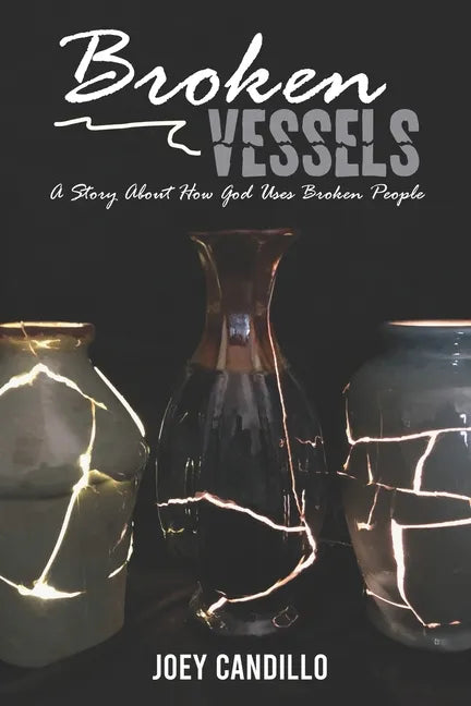 Broken Vessels: A Story About How God Uses Broken People - Paperback