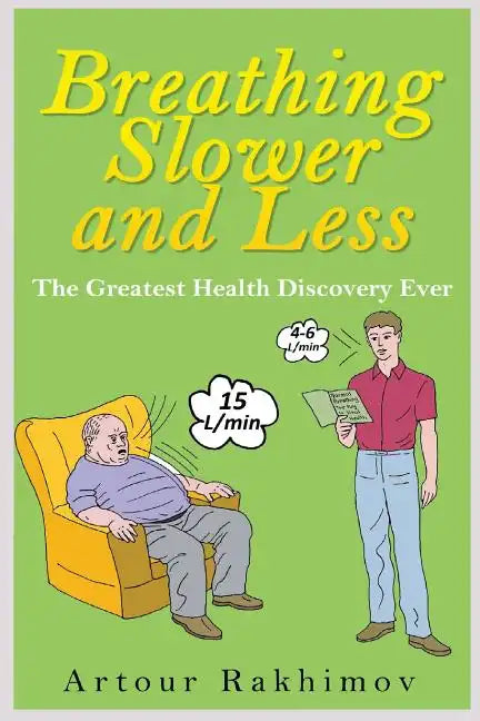 Breathing Slower and Less: The Greatest Health Discovery Ever - Paperback