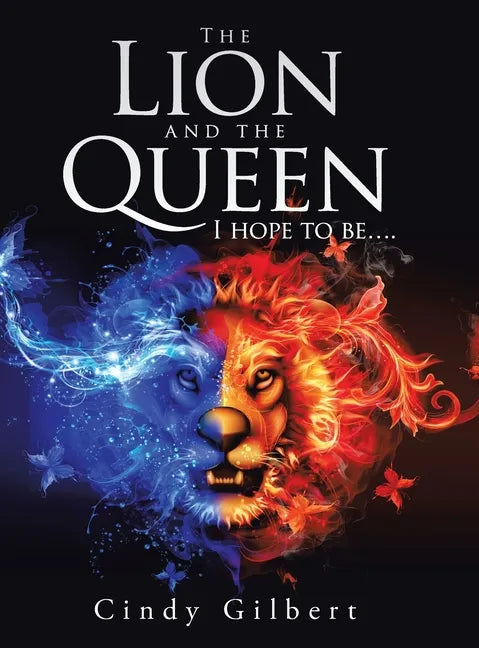 The Lion and the Queen I Hope to Be.... - Hardcover