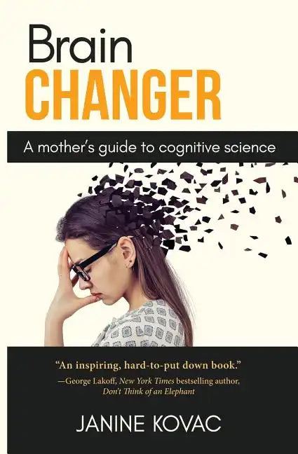 Brain Changer: A Mother's Guide to Cognitive Science - Paperback