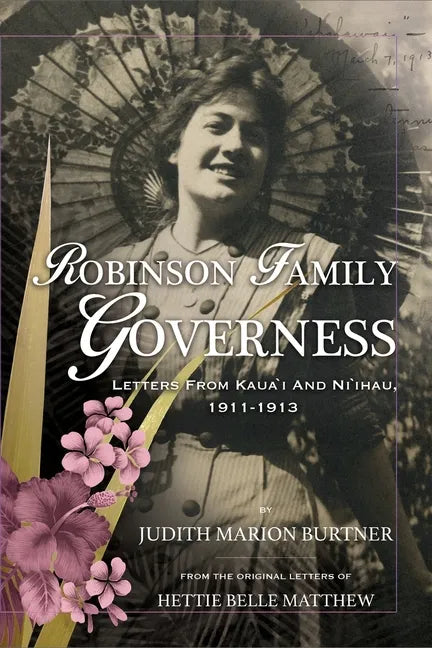 Robinson Family Governess: Letters from Kaua'i and Ni'ihau, 1911-1913 - Paperback