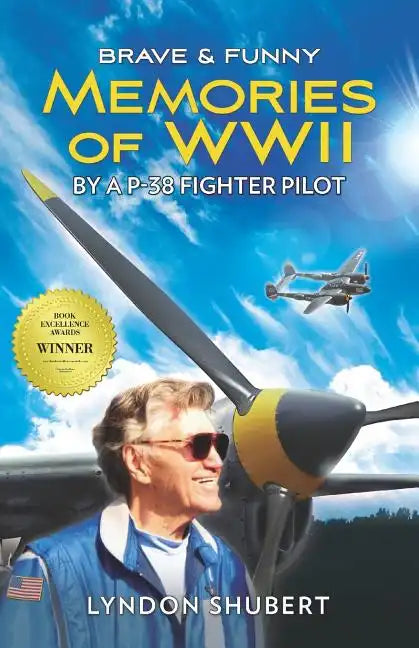 Brave and Funny Memories of WWII: By a P-38 Fighter Pilot - Paperback