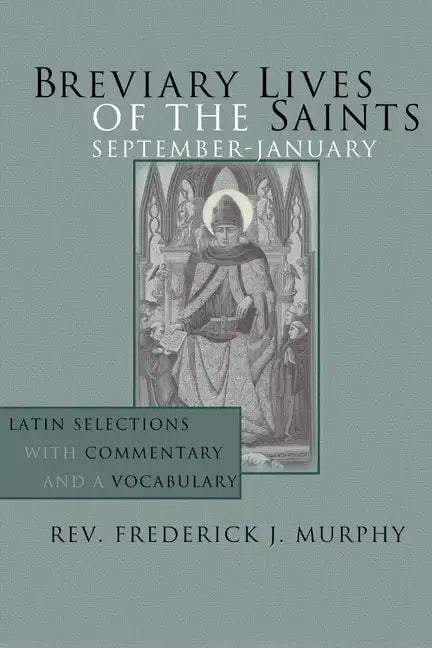 Breviary Lives of the Saints: September - January: Latin Selections with Commentary and a Vocabulary - Paperback