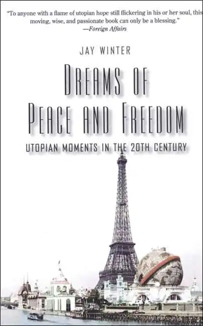 Dreams of Peace and Freedom: Utopian Moments in the Twentieth Century - Paperback