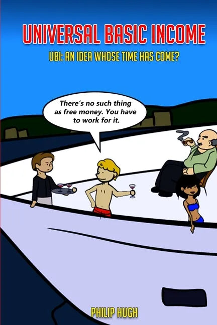 Universal Basic Income: UBI: An Idea Whose Time Has Come? - Paperback