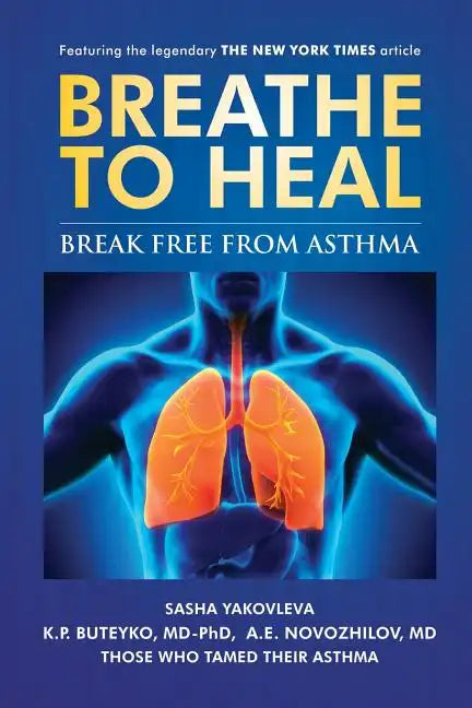Breathe To Heal: Break Free From Asthma - Paperback