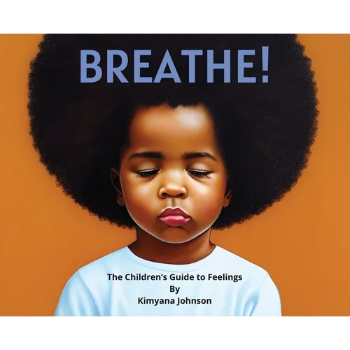 Breathe! The Children's Guide to Feelings - Hardcover