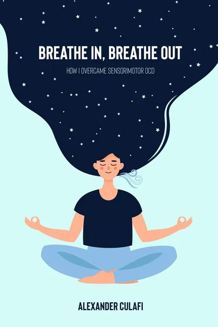 Breathe In, Breathe Out: How I Overcame Sensorimotor OCD - Paperback
