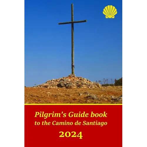 Pilgrim's Guide book to the Camino de Santiago: Itinerary, distances, recommendations and tips for planning the travel and tourism - Paperback