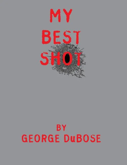 My Best Shot: An Overview of the Photography Career of George DuBose - Paperback