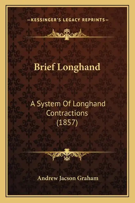 Brief Longhand: A System of Longhand Contractions (1857) - Paperback