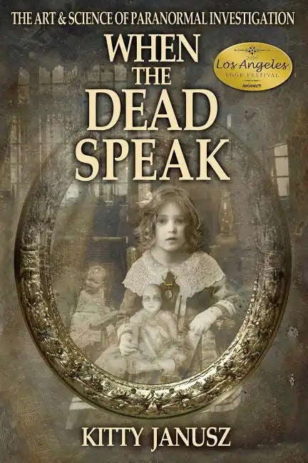 When the Dead Speak: The Art and Science of Paranormal Investigation - Paperback