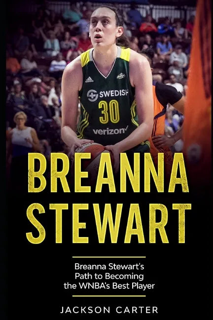 Breanna Stewart: Breanna Stewart's Path to Becoming the WNBA's Best Player - Paperback
