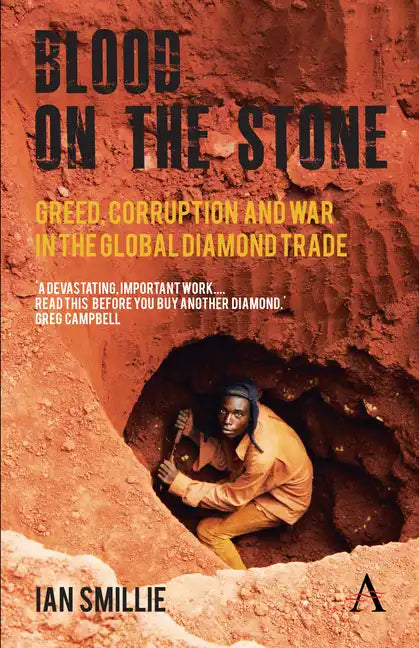 Blood on the Stone: Greed, Corruption and War in the Global Diamond Trade - Paperback