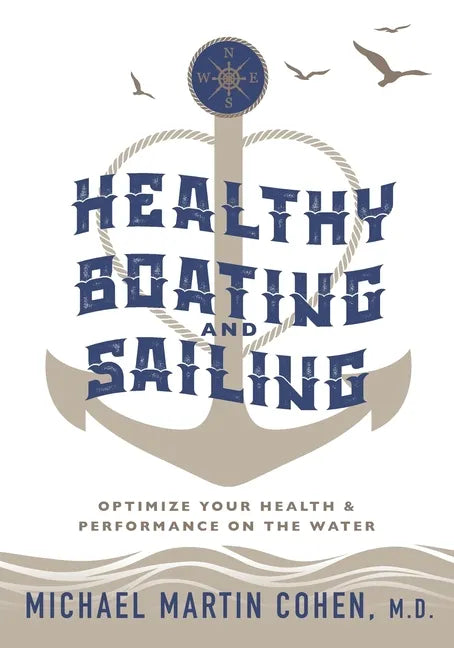 Healthy Boating and Sailing: Optimize Your Health & Performance On The Water - Paperback