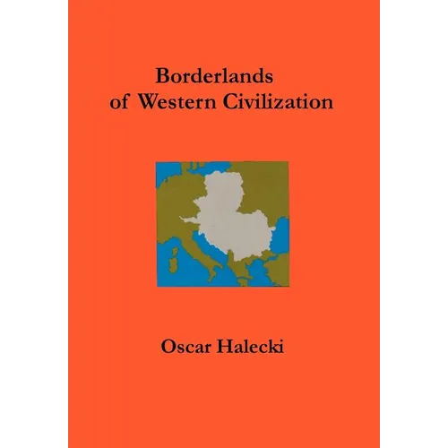 Borderlands of Western Civilization: A History of East Central Europe - Hardcover