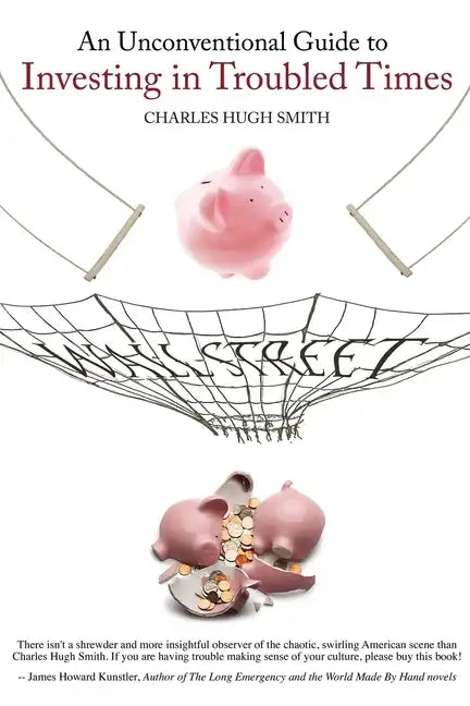 An Unconventional Guide to Investing in Troubled Times - Paperback