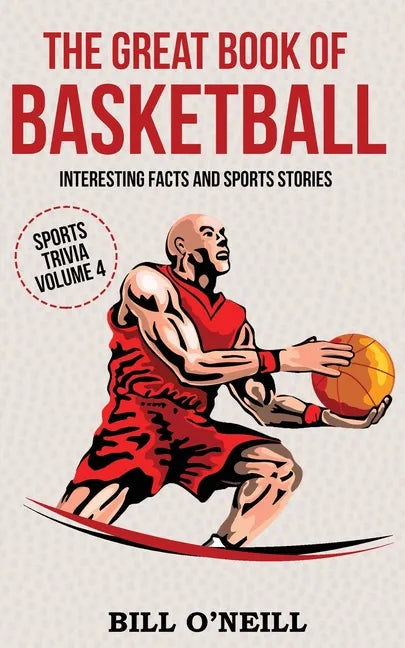 The Great Book of Basketball: Interesting Facts and Sports Stories - Paperback