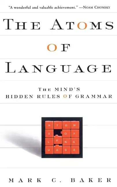 The Atoms of Language: The Mind's Hidden Rules of Grammar - Paperback