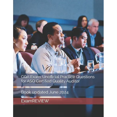 CQA Exam: Unofficial Practice Questions for ASQ Certified Quality Auditor - Paperback