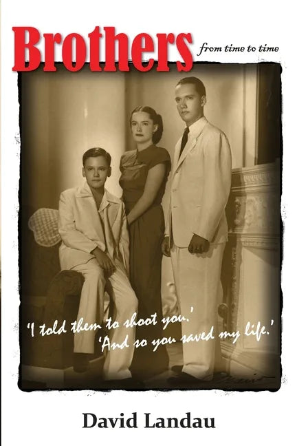 Brothers from time to time: 'I asked them to shoot you.' 'And so you saved my life.' - Paperback