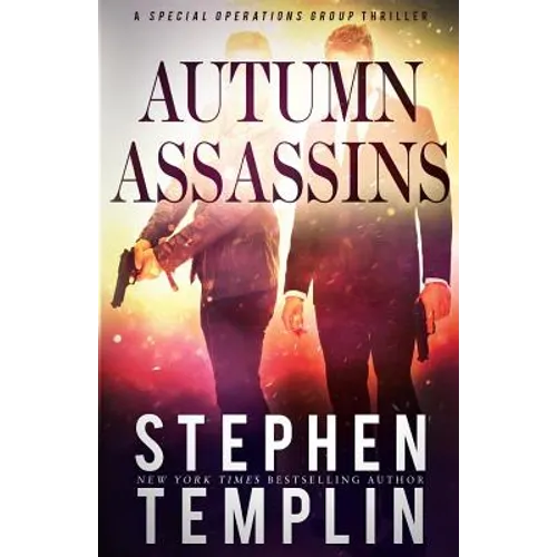 Autumn Assassins: [#3] A Special Operations Group Thriller - Paperback