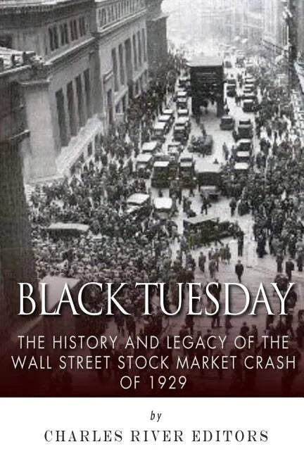 Black Tuesday: The History and Legacy of the Wall Street Crash of 1929 - Paperback