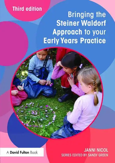 Bringing the Steiner Waldorf Approach to Your Early Years Practice - Paperback