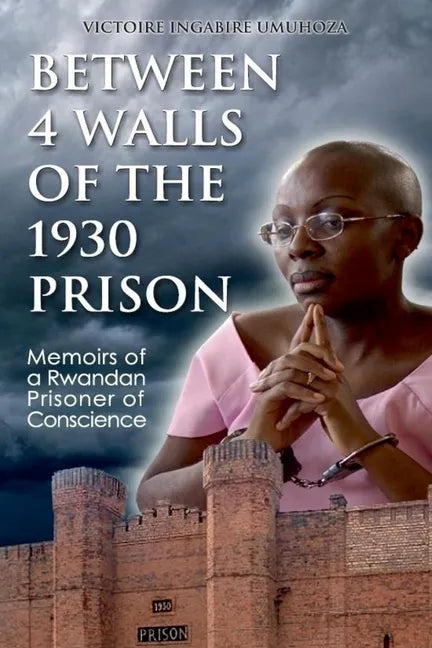 Between 4 walls of the 1930 prison: Memoirs of a Rwandan Prisoner of Conscience - Paperback