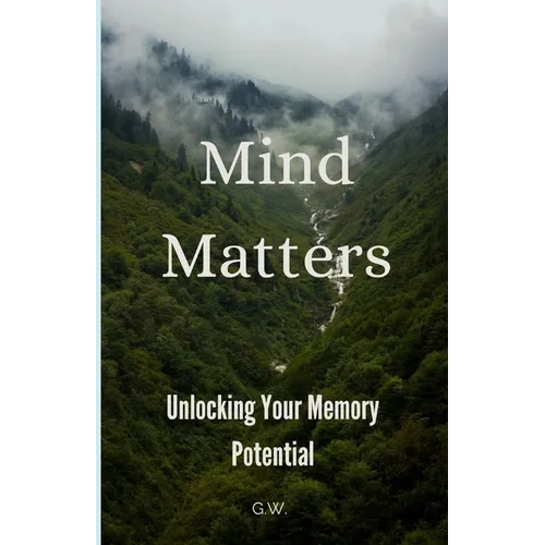 Mind Matters: Unlocking Your Memory Potential - Paperback