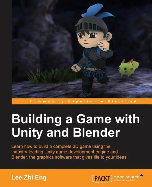 Building a Game with Unity and Blender: Give life to your ideas by developing complete 3D games with the Unity game engine and Blender - Paperback