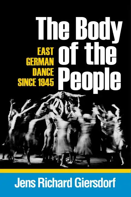 Body of the People: East German Dance Since 1945 - Paperback