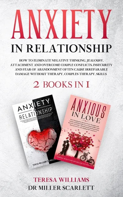 Anxiety in Relationship: How to Eliminate Negative Thinking, Jealousy, Attachment and Overcome Couple Conflicts.Insecurity and Fear of Abandonm - Paperback
