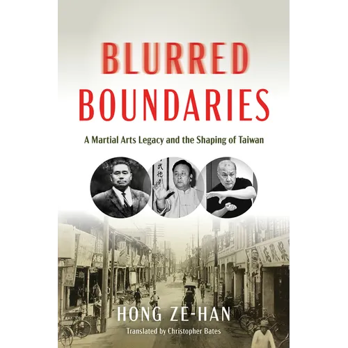 Blurred Boundaries: A Martial Arts Legacy and the Shaping of Taiwan - Hardcover