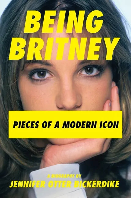 Being Britney: Pieces of a Modern Icon - Hardcover