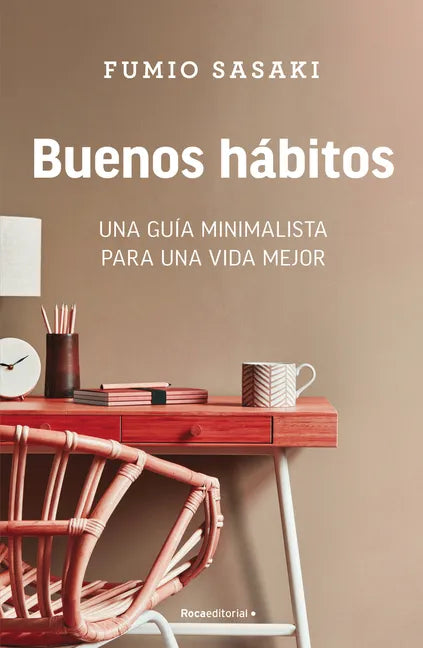 Buenos Hábitos: Una Guía Minimalista Para Una Vida Mejor / Hello, Habits: A Minimalist's Guide to a Better Life - Paperback