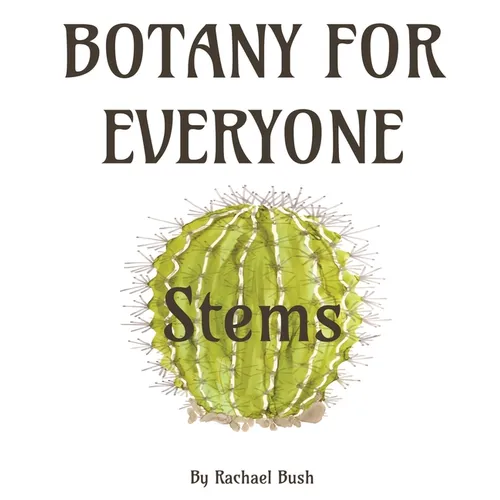 Botany for Everyone: Stems - Hardcover