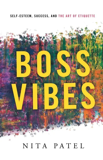 Boss Vibes: Self-Esteem, Success, and the Art of Etiquette - Paperback