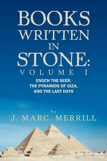 Books Written in Stone: Volume 1: Enoch the Seer, the Pyramids of Giza, and the Last Days - Paperback