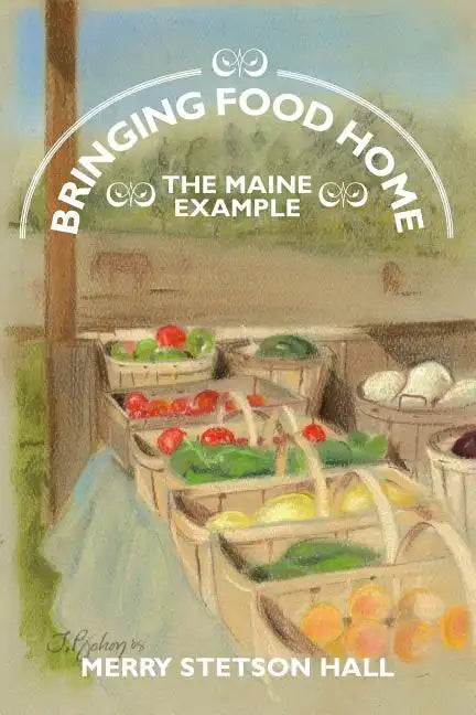 Bringing Food Home: The Maine Example - Paperback