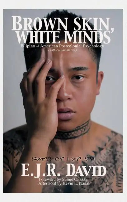 Brown Skin, White Minds: Filipino -/ American Postcolonial Psychology - Hardcover