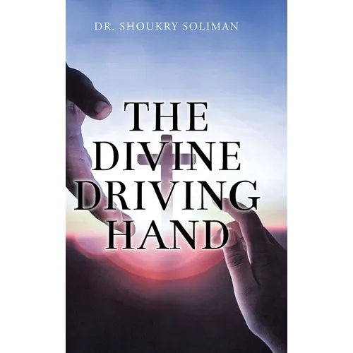 The Divine Driving Hand - Hardcover