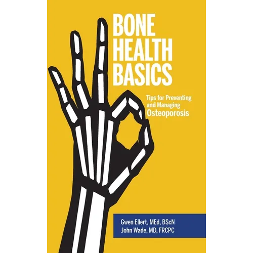 Bone Health Basics: Tips for Preventing and Managing Osteoporosis - Hardcover