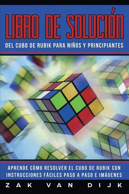 Libro de Solución Del Cubo de Rubik para Niños y Principiantes: Aprende Cómo Resolver el Cubo de Rubik con Instrucciones Fáciles Paso a Paso e Imágene - Paperback