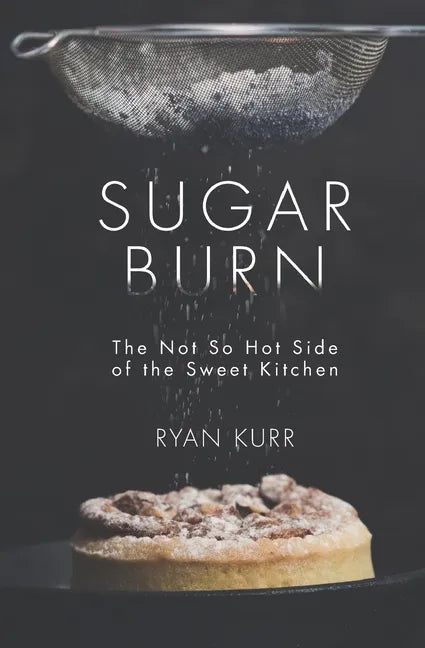 Sugar Burn: The Not so Hot Side of the Sweet Kitchen - Paperback