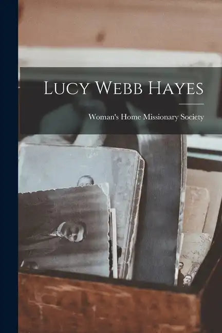 Lucy Webb Hayes - Paperback