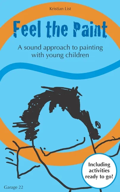 Feel the Paint: A sound approach to painting with young children - Paperback