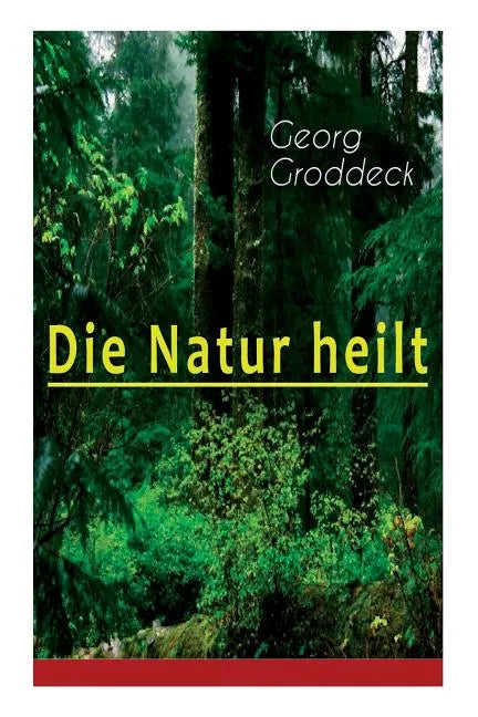 Die Natur heilt: Die Entdeckung der Psychosomatik - Paperback