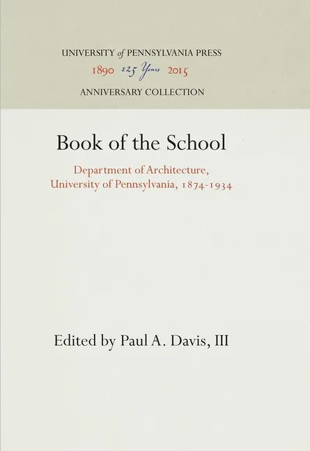 Book of the School: Department of Architecture, University of Pennsylvania, 1874-1934 - Hardcover
