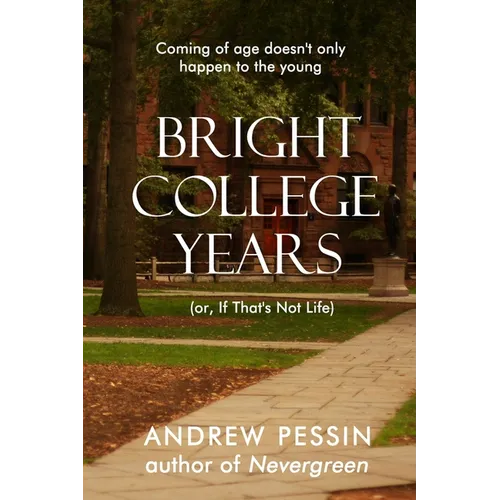 Bright College Years: (or, If That's Not Life) - Paperback